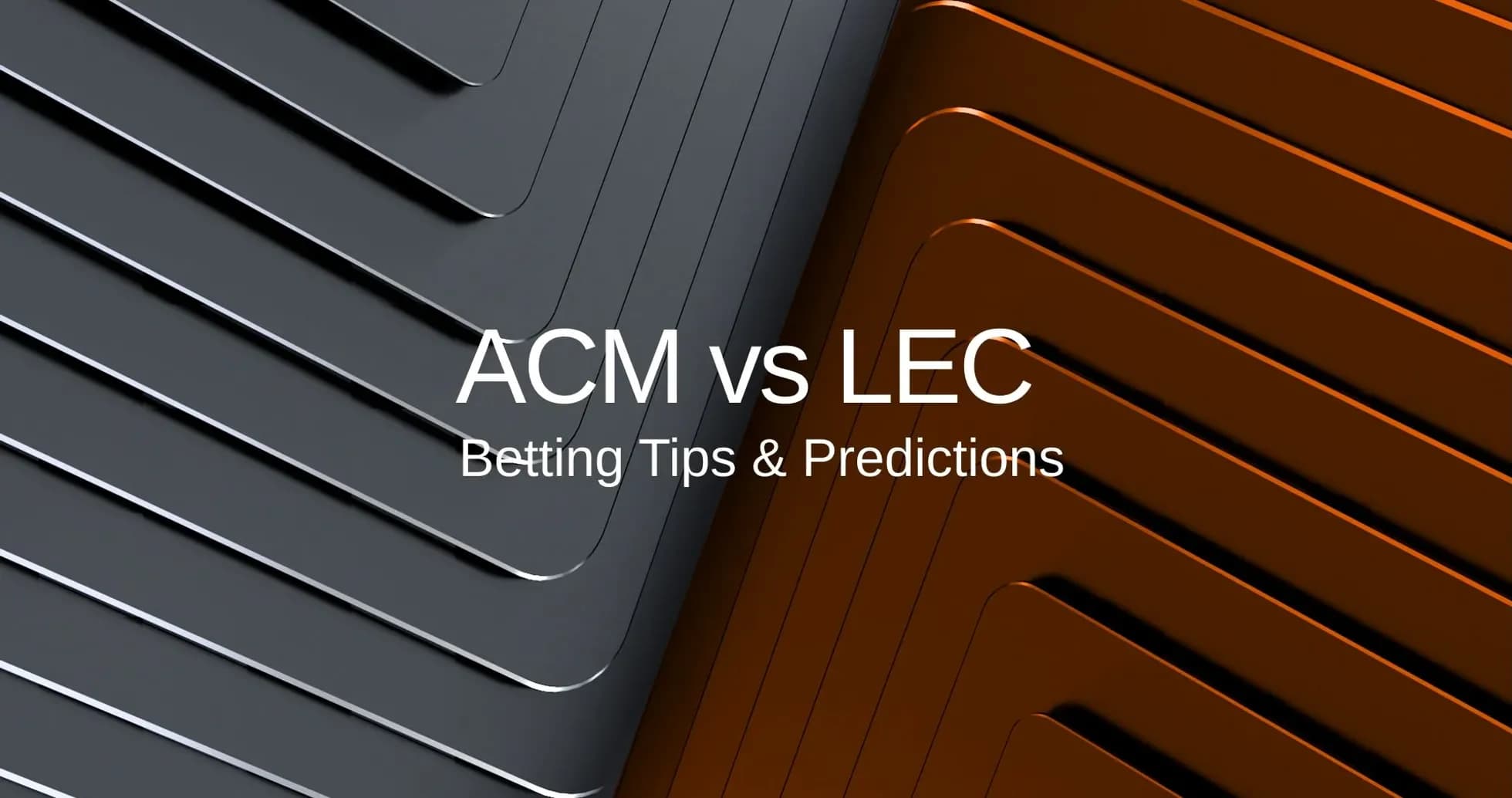 Graphic displaying ACM vs LEC betting tips and predictions