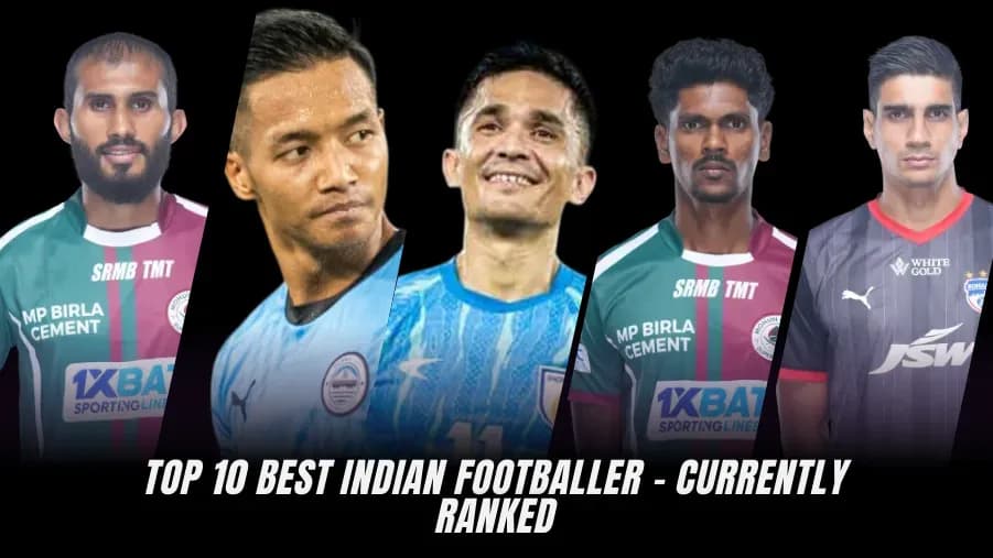 Top 10 Indian Footballers: Ranking the Best Players in Indian Football Today