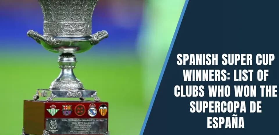 Spanish Super Cup Champions: Complete Year-by-Year Winners List