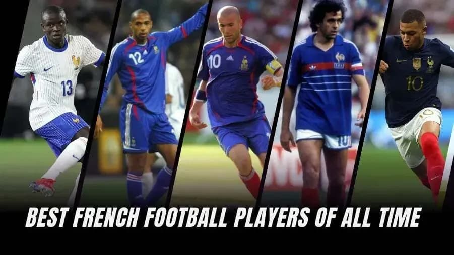 Top 10 Greatest French Footballers of All Time