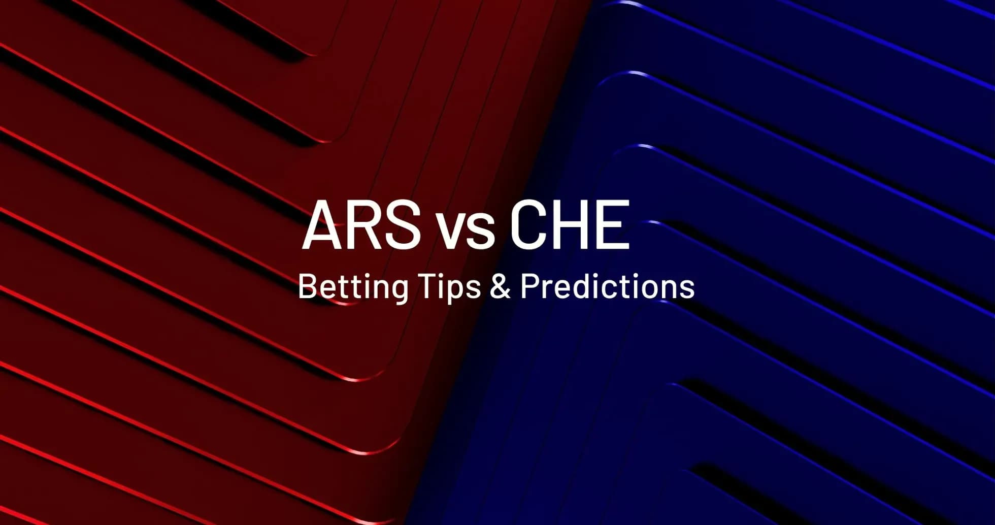 Graphic for Arsenal vs Chelsea betting tips and predictions Graphic for Arsenal vs Chelsea betting tips and predictions